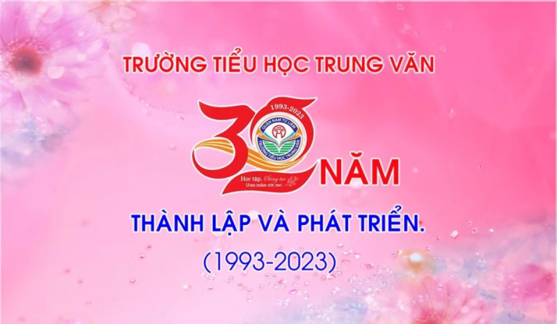 Trường Tiểu học Trung Văn: 30 năm ‘Gieo trồng hạnh phúc - Gặt trái yêu thương”